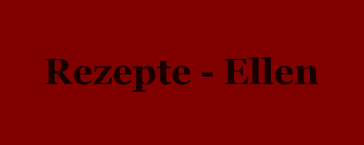 Rezepte - Ellen